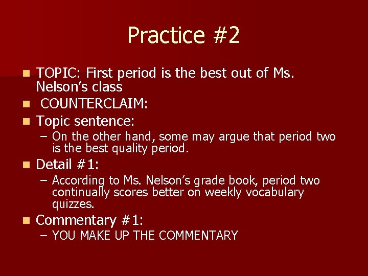 Practice #2 TOPIC: First period is the best out of Ms. Nelson’s class n