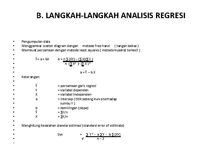 B. LANGKAH-LANGKAH ANALISIS REGRESI • • • • • • Pengumpulan data Menggambar scatter