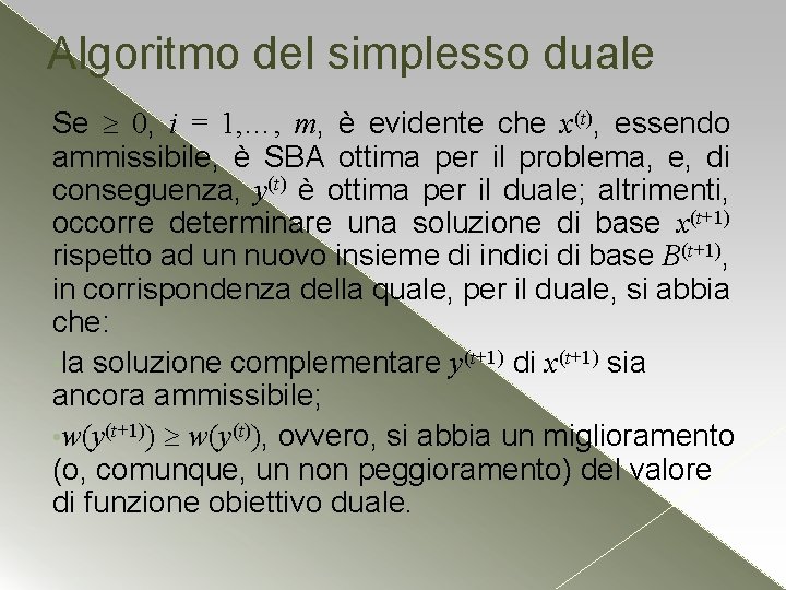 Algoritmo del simplesso duale Se 0, i = 1, …, m, è evidente che Algoritmo del simplesso duale Se 0, i = 1, …, m, è evidente che