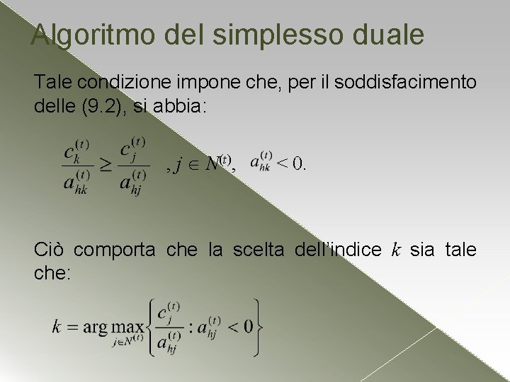 Algoritmo del simplesso duale Tale condizione impone che, per il soddisfacimento delle (9. 2),
