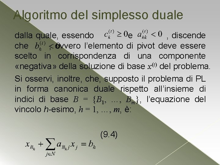 Algoritmo del simplesso duale dalla quale, essendo e , discende che , ovvero l’elemento Algoritmo del simplesso duale dalla quale, essendo e , discende che , ovvero l’elemento
