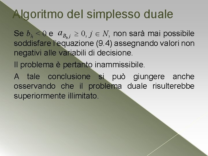 Algoritmo del simplesso duale Se bh < 0 e 0, j N, non sarà