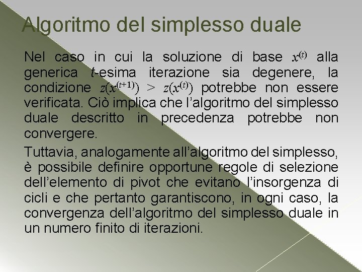 Algoritmo del simplesso duale Nel caso in cui la soluzione di base x(t) alla Algoritmo del simplesso duale Nel caso in cui la soluzione di base x(t) alla