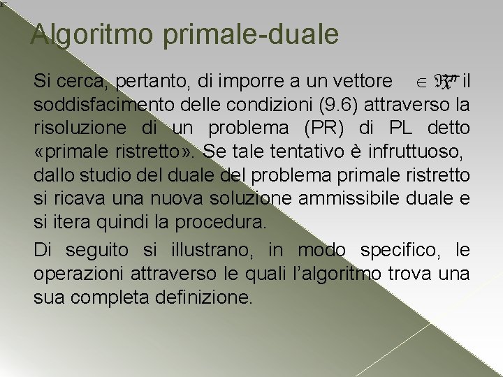 Algoritmo primale-duale Si cerca, pertanto, di imporre a un vettore n il soddisfacimento delle