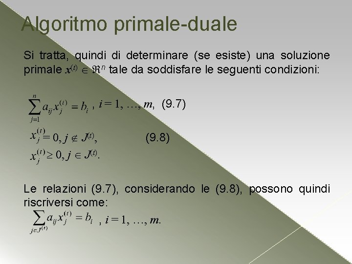Algoritmo primale-duale Si tratta, quindi di determinare (se esiste) una soluzione primale x(t) n