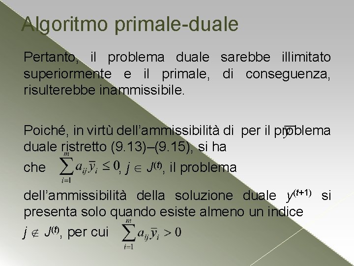 Algoritmo primale-duale Pertanto, il problema duale sarebbe illimitato superiormente e il primale, di conseguenza, Algoritmo primale-duale Pertanto, il problema duale sarebbe illimitato superiormente e il primale, di conseguenza,