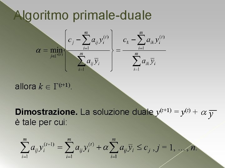 Algoritmo primale-duale allora k (t+1). Dimostrazione. La soluzione duale y(t+1) = y(t) + è