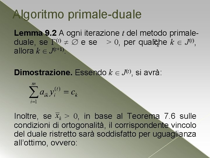 Algoritmo primale-duale Lemma 9. 2 A ogni iterazione t del metodo primaleduale, se (t) Algoritmo primale-duale Lemma 9. 2 A ogni iterazione t del metodo primaleduale, se (t)