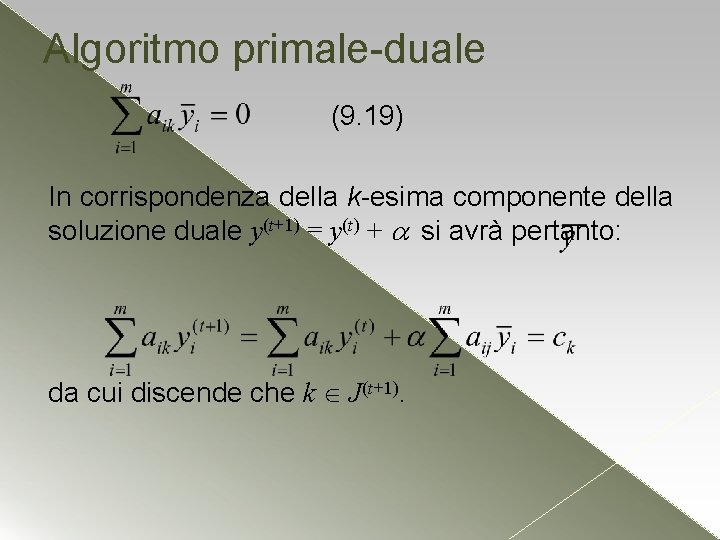 Algoritmo primale-duale (9. 19) In corrispondenza della k-esima componente della soluzione duale y(t+1) = Algoritmo primale-duale (9. 19) In corrispondenza della k-esima componente della soluzione duale y(t+1) =