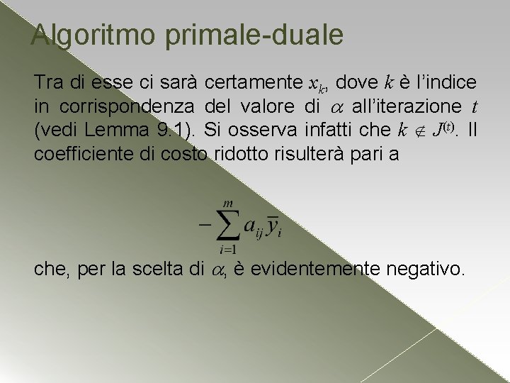 Algoritmo primale-duale Tra di esse ci sarà certamente xk, dove k è l’indice in Algoritmo primale-duale Tra di esse ci sarà certamente xk, dove k è l’indice in