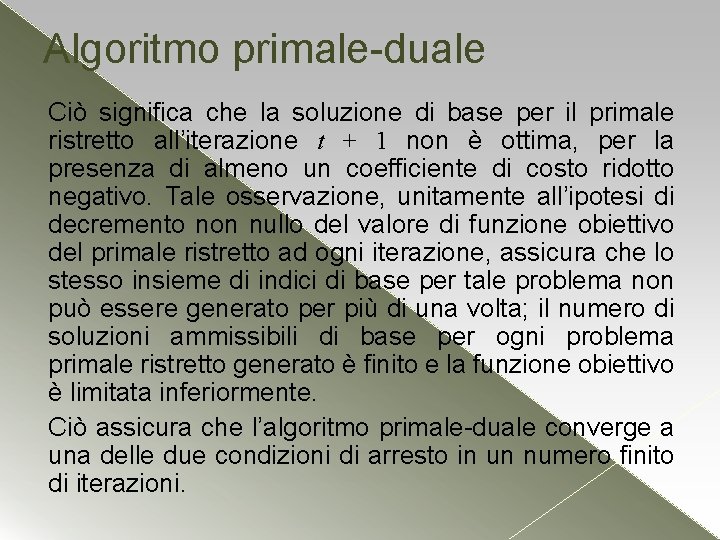 Algoritmo primale-duale Ciò significa che la soluzione di base per il primale ristretto all’iterazione