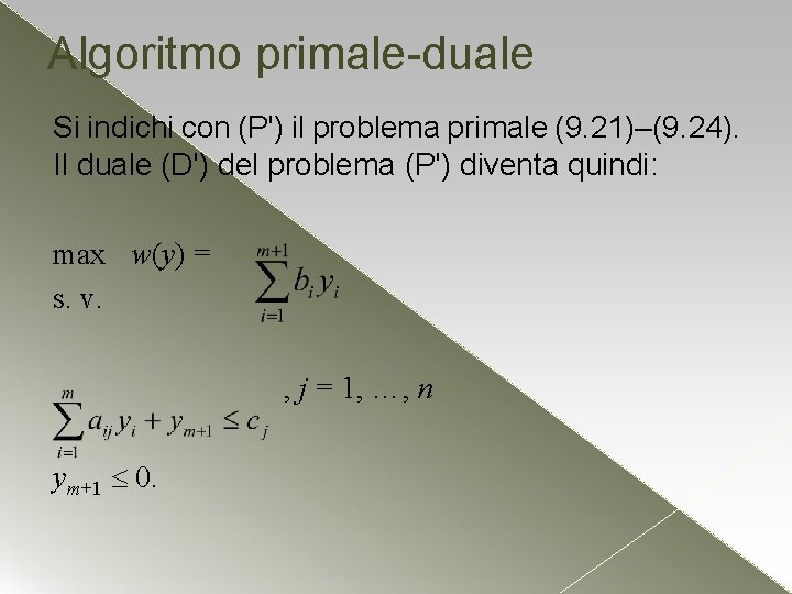 Algoritmo primale-duale Si indichi con (P') il problema primale (9. 21)–(9. 24). Il duale