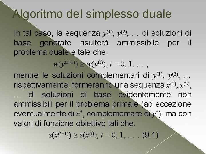 Algoritmo del simplesso duale In tal caso, la sequenza y(1), y(2), … di soluzioni