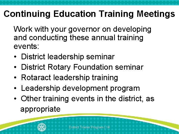 Continuing Education Training Meetings Work with your governor on developing and conducting these annual