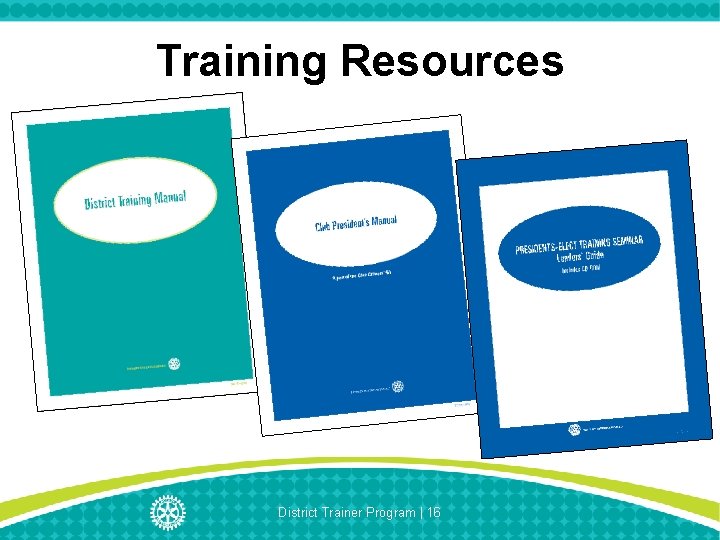 Training Resources District Trainer Program | 16 