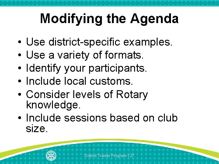 Modifying the Agenda • • • Use district-specific examples. Use a variety of formats.