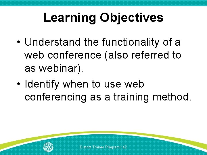 Learning Objectives • Understand the functionality of a web conference (also referred to as