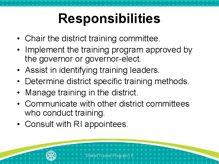 Responsibilities • Chair the district training committee. • Implement the training program approved by
