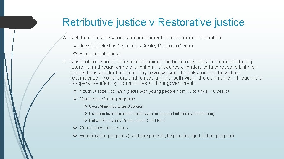 Retributive justice v Restorative justice Retributive justice = focus on punishment of offender and