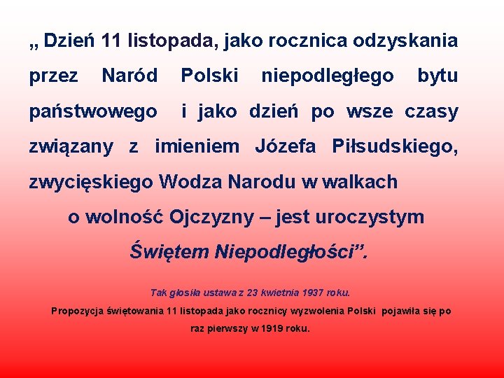 „ Dzień 11 listopada, jako rocznica odzyskania przez Naród państwowego Polski niepodległego bytu i