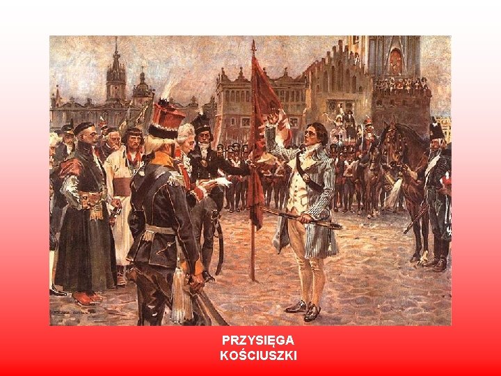 PRZYSIĘGA KOŚCIUSZKI 