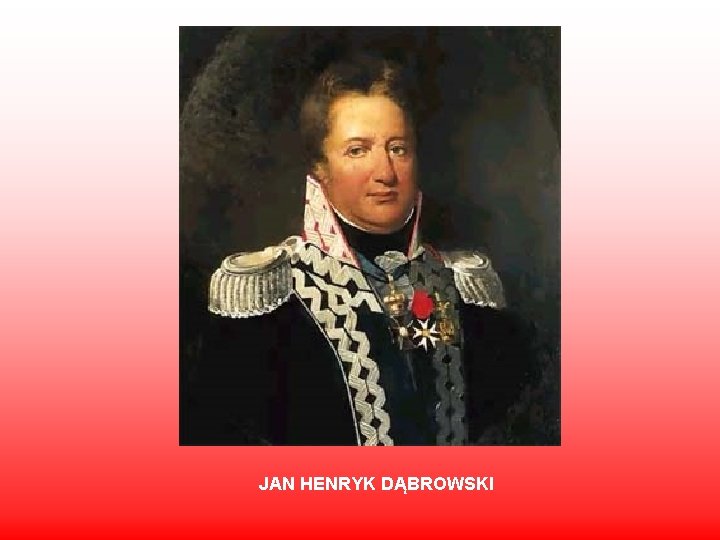 JAN HENRYK DĄBROWSKI 