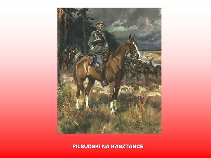 PIŁSUDSKI NA KASZTANCE 