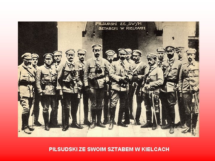 PIŁSUDSKI ZE SWOIM SZTABEM W KIELCACH 