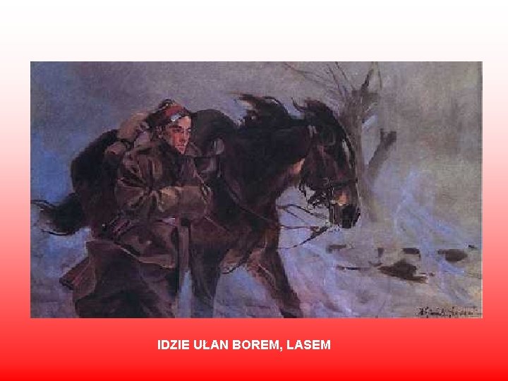 IDZIE UŁAN BOREM, LASEM 