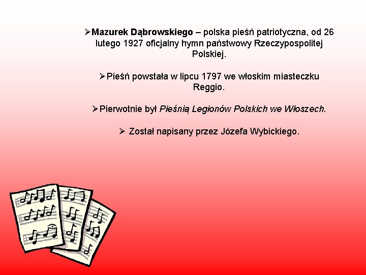 ØMazurek Dąbrowskiego – polska pieśń patriotyczna, od 26 lutego 1927 oficjalny hymn państwowy Rzeczypospolitej