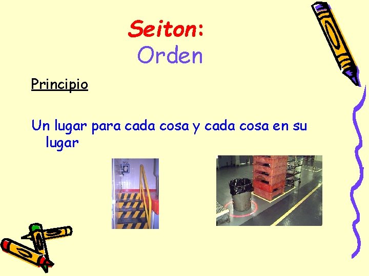 Seiton: Orden Principio Un lugar para cada cosa y cada cosa en su lugar