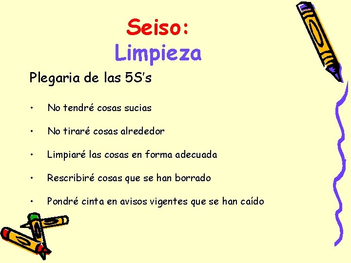 Seiso: Limpieza Plegaria de las 5 S’s • No tendré cosas sucias • No