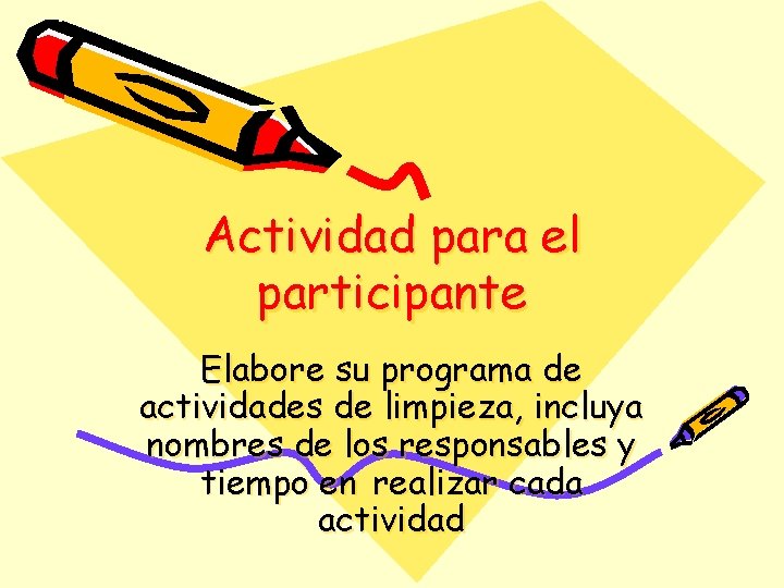 Actividad para el participante Elabore su programa de actividades de limpieza, incluya nombres de