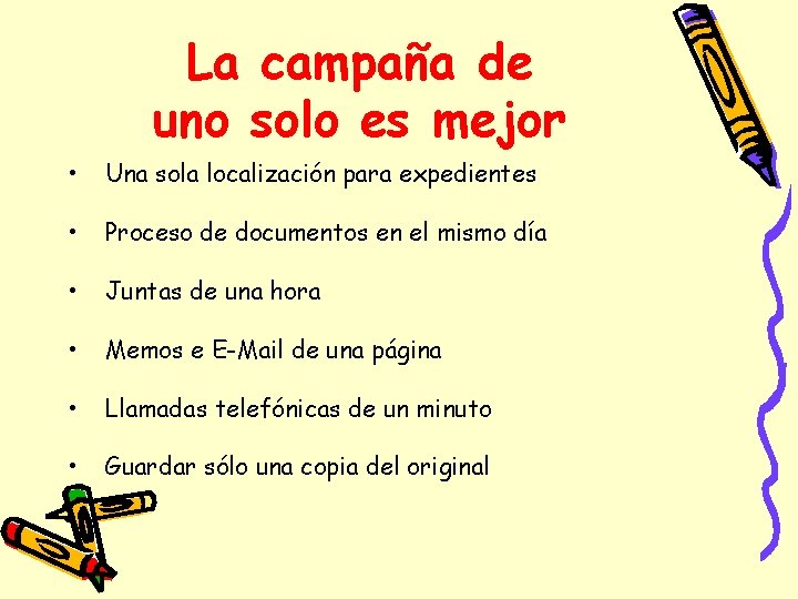 La campaña de uno solo es mejor • Una sola localización para expedientes •