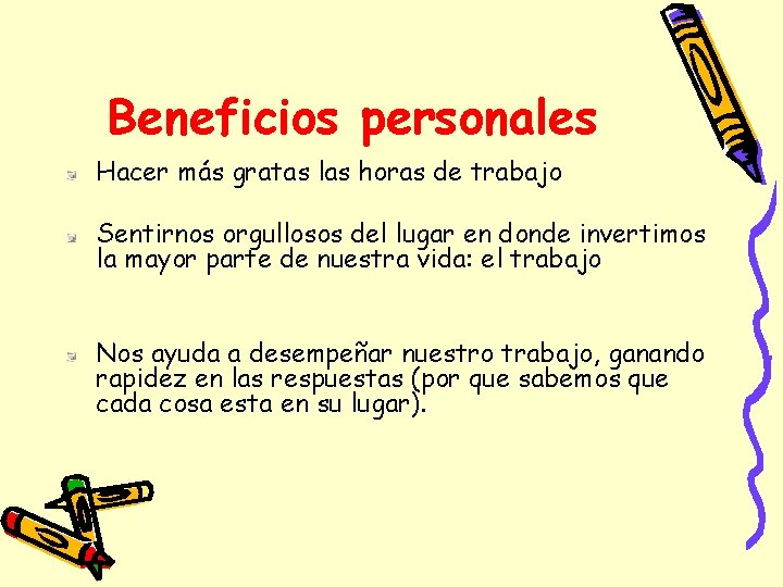 Beneficios personales Hacer más gratas las horas de trabajo Sentirnos orgullosos del lugar en