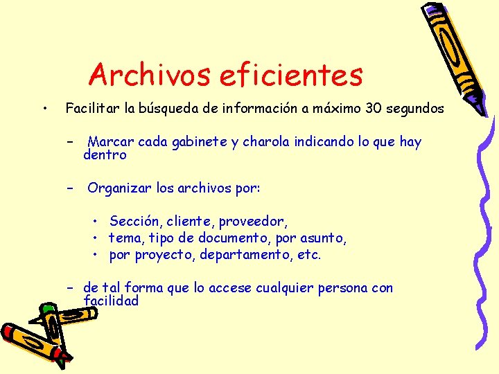 Archivos eficientes • Facilitar la búsqueda de información a máximo 30 segundos – Marcar