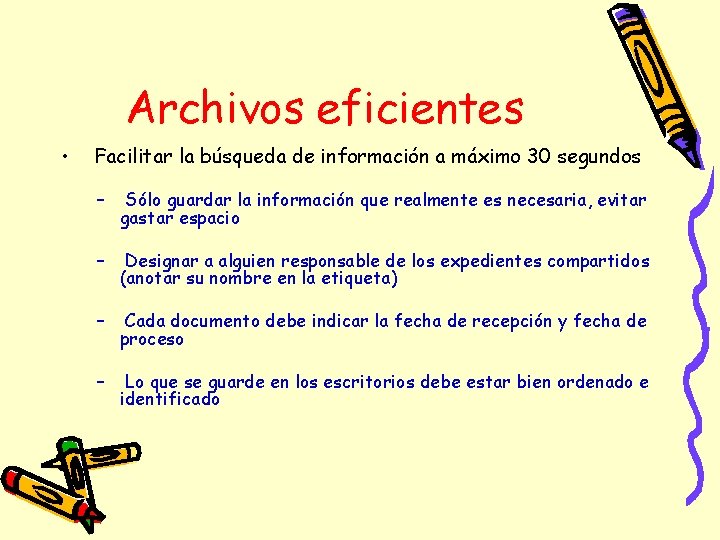 Archivos eficientes • Facilitar la búsqueda de información a máximo 30 segundos – Sólo