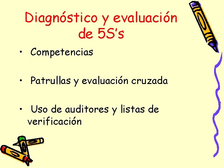 Diagnóstico y evaluación de 5 S’s • Competencias • Patrullas y evaluación cruzada •