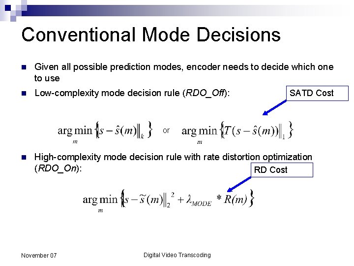 Conventional Mode Decisions n Given all possible prediction modes, encoder needs to decide which