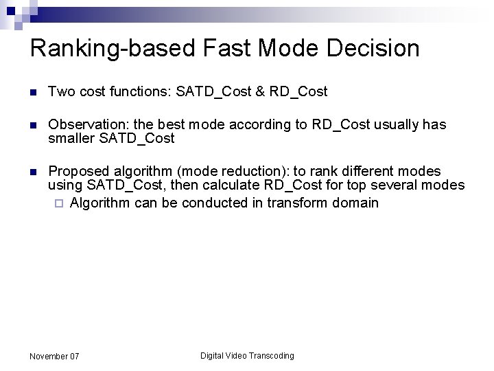 Ranking-based Fast Mode Decision n Two cost functions: SATD_Cost & RD_Cost n Observation: the