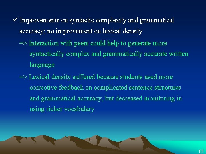 ü Improvements on syntactic complexity and grammatical accuracy; no improvement on lexical density =>