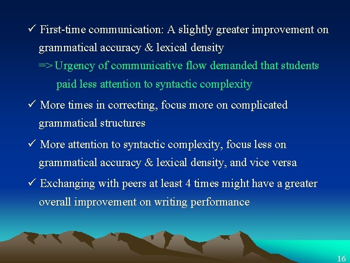 ü First-time communication: A slightly greater improvement on grammatical accuracy & lexical density =>