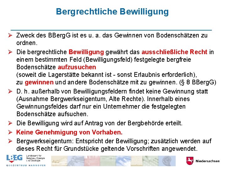 Bergrechtliche Bewilligung Ø Zweck des BBerg. G ist es u. a. das Gewinnen von