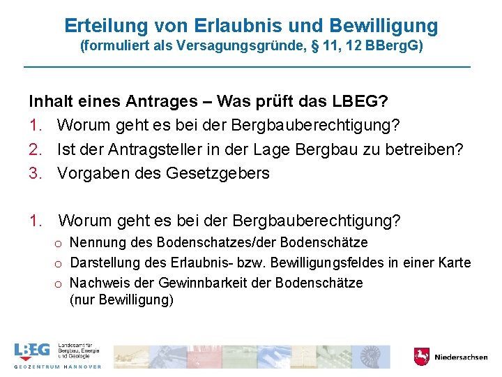 Erteilung von Erlaubnis und Bewilligung (formuliert als Versagungsgründe, § 11, 12 BBerg. G) Inhalt