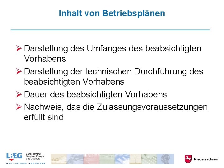 Inhalt von Betriebsplänen Ø Darstellung des Umfanges des beabsichtigten Vorhabens Ø Darstellung der technischen