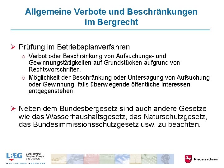 Allgemeine Verbote und Beschränkungen im Bergrecht Ø Prüfung im Betriebsplanverfahren o Verbot oder Beschränkung