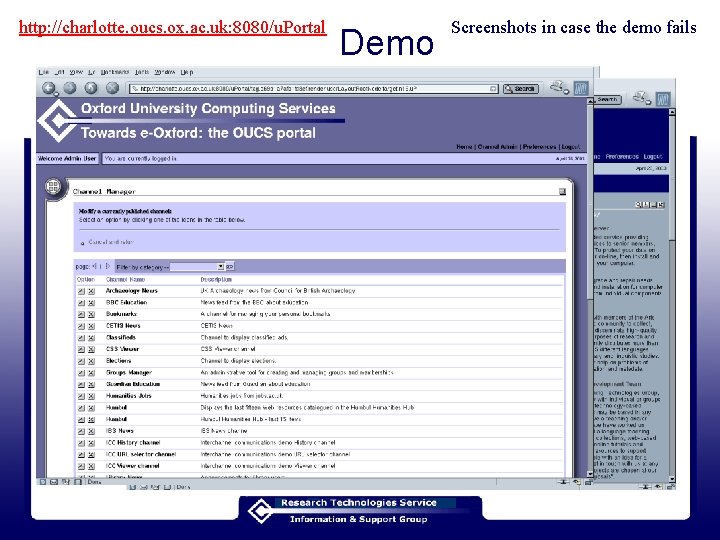 http: //charlotte. oucs. ox. ac. uk: 8080/u. Portal Demo Screenshots in case the demo