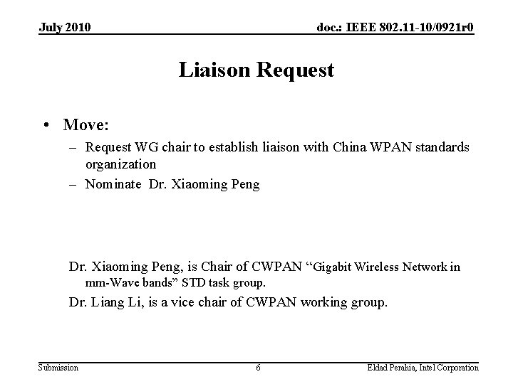 July 2010 doc. : IEEE 802. 11 -10/0921 r 0 Liaison Request • Move: