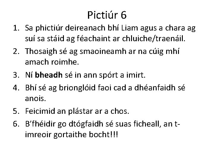 Pictiúr 6 1. Sa phictiúr deireanach bhí Liam agus a chara ag suí sa