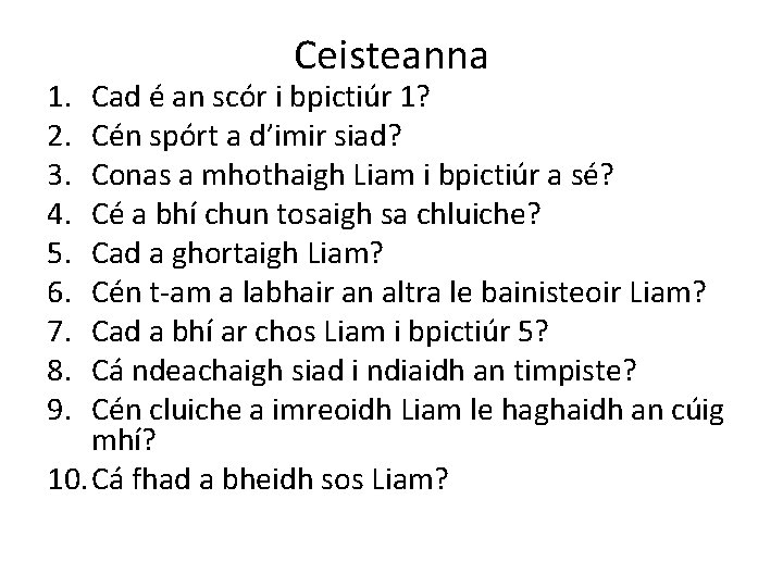 1. 2. 3. 4. 5. 6. 7. 8. 9. Ceisteanna Cad é an scór